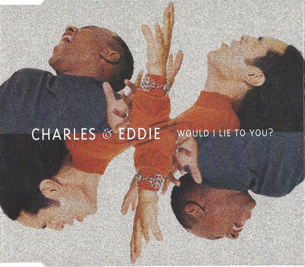 Charles & Eddie - Would I Lie To You? (Stateside Mix)