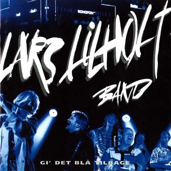 Lars Lilholt Band - Alt Hvad Jeg Er
