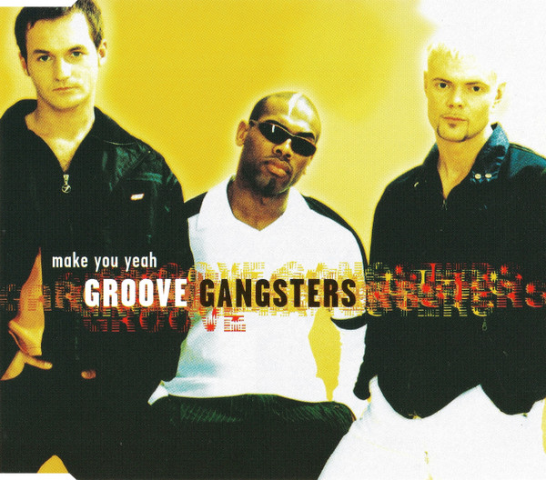Groove Gangsters - Make You Yeah (Wicked Pumper Mix)